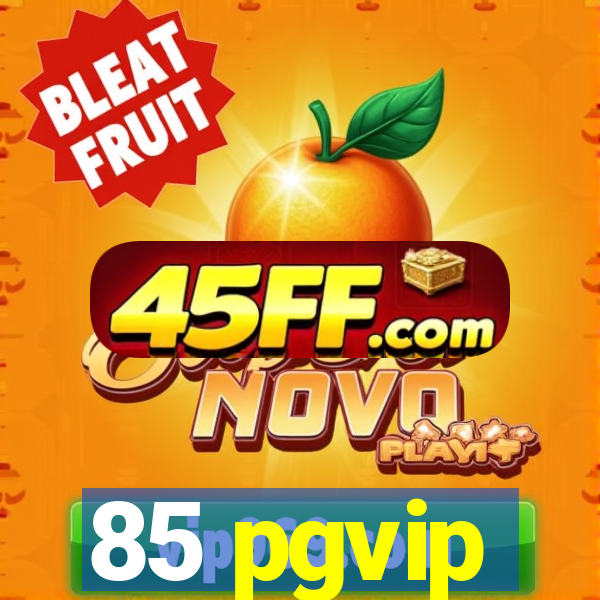85 pgvip